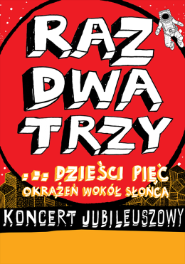 Bełchatów Wydarzenie Koncert Raz, Dwa, Trzy… dzieści pięć okrążeń wokół słońca